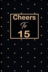 Cheers to 15