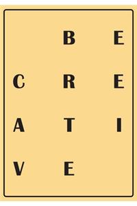 Be Creative