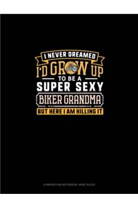 I Never Dreamed I'd Grow Up To Be A Super Sexy Biker Grandma But Here I Am Killing It