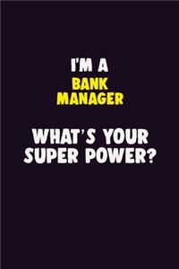 I'M A Bank Manager, What's Your Super Power?