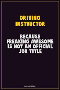 Driving Instructor, Because Freaking Awesome Is Not An Official Job Title