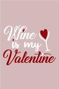 Wine Is My Valentine