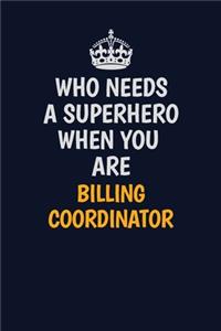 Who Needs A Superhero When You Are Billing Coordinator