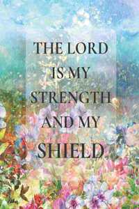The Lord Is My Strength And My Shield