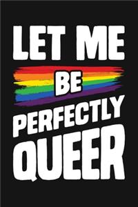 Let Me Be Perfectly Queer