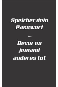 Speicher dein Passwort Bevor es jemand anderes tut