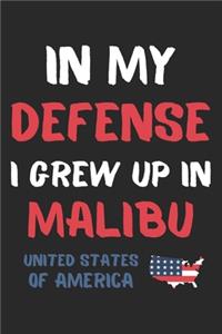 In My Defense I Grew Up In Malibu United States Of America