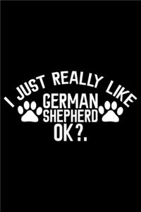 I Just Really Like German Shepherd Ok?