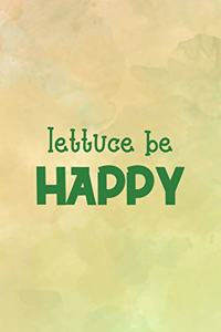 Lettuce Be Happy