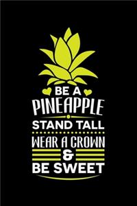 Be a Pineapple Stand Tall Wear a Crown and Be Sweet