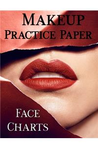 Makeup Practice Paper: Face Chart workbook to practice 25 different make up techniques. Large 8.5" x 11", 102 pages