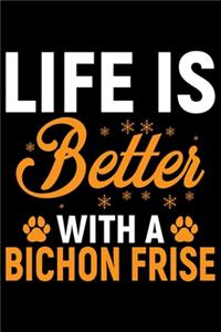 Life Is Better With A Bichon Frise
