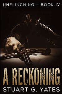 A Reckoning (Unflinching Book 4)