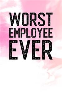 Worst Employee Ever