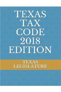 Texas Tax Code 2018 Edition