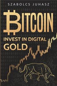 Bitcoin: Invest in Digital Gold