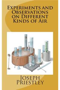Experiments and Observations on Different Kinds of Air