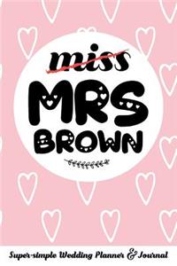Miss Mrs Brown Super-Simple Wedding Planner & Journal