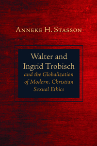 Walter and Ingrid Trobisch and the Globalization of Modern, Christian Sexual Ethics