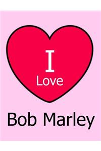 I Love Bob Marley