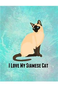 I Love My Siamese Cat: Feline Gift Notebook Journal for Cat Lovers