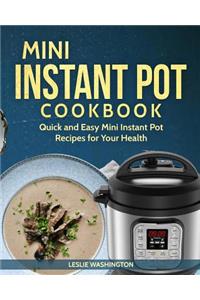 Mini Instant Pot Cookbook: Quick and Easy Instant Pot Mini Recipes for Your 3-Quart Models
