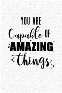 You Are Capable of Amazing Things