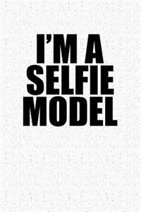 I'm a Selfie Model