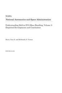 Understanding Skill in Eva Mass Handling. Volume 3; Empirical Developments and Conclusions