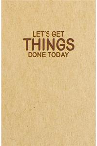 Let's Get Things Done Today