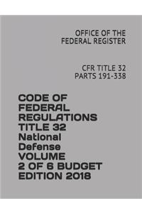 Code of Federal Regulations Title 32 National Defense Volume 2 of 6 Budget Edition 2018