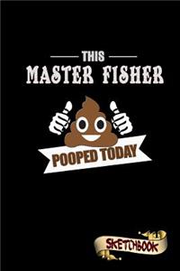This Master Fisher Pooped Today