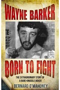 Wayne Barker: Born to Fight