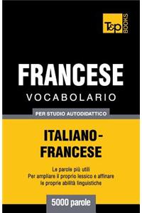 Vocabolario Italiano-Francese per studio autodidattico - 5000 parole