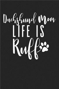 Dachshund Mom Life Is Ruff