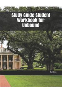 Study Guide Student Workbook for Unbound