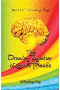 The Drawing Together of Cosmic Threads