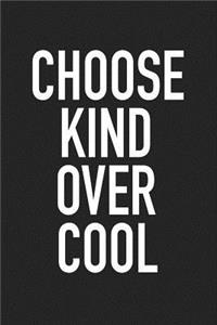 Choose Kind Over Cool