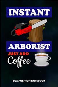 Instant Arborist Just Add Coffee