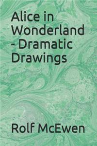 Alice in Wonderland - Dramatic Drawings