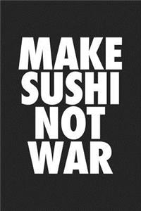 Make Sushi Not War