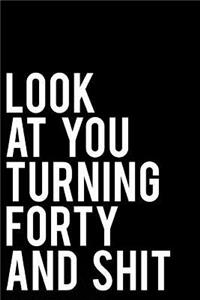 Look at You Turning Forty and Shit