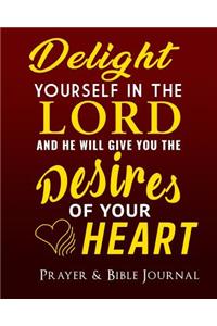 Delight Yourself in the Lord and He Will Give You the Desires of Your Heart