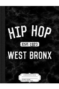 Hip Hop Born 1973 Bronx Composition Notebook