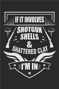 If It Involves Shotgun Shells & Shattered Clay I'm in