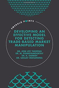 Developing an Effective Model for Detecting Trade-Based Market Manipulation