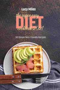 The Super Easy Diet Cookbook 2021