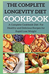 The Complete Longevity Diet Cookbook