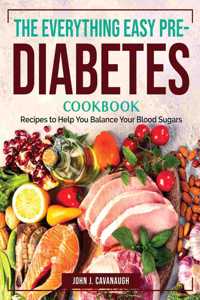 The Everything Easy Pre-Diabetes Cookbook