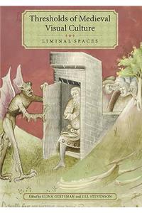 Thresholds of Medieval Visual Culture: Liminal Spaces